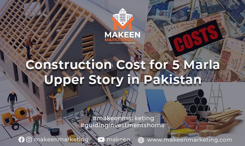 Construction Cost of 5 Marla Upper Storey in Pakistan