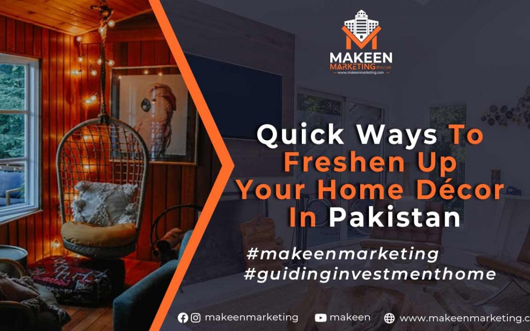 Quick Ways to Freshen Up Your Home Décor in Pakistan [2022]