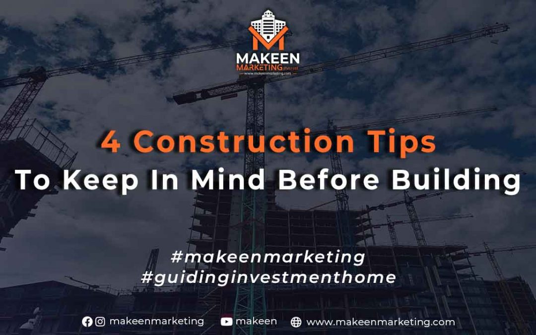 4 Construction Tips to Keep in Mind Before Building | Brief Information