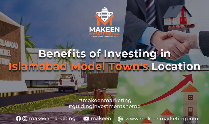 Benefits of Investing in Islamabad Model Town’s Location in 2022