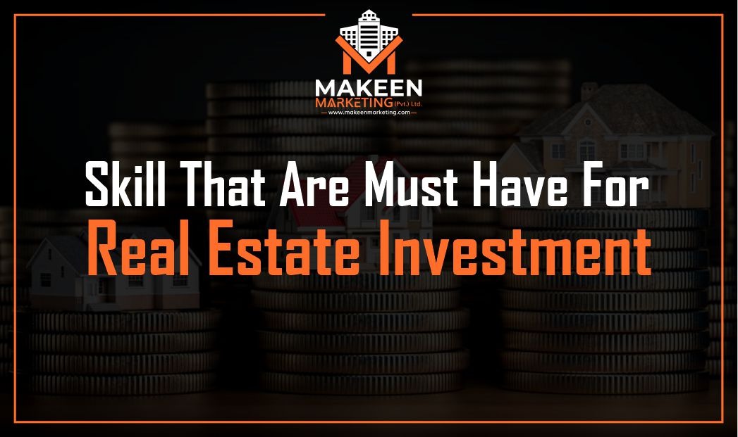7 Skills That Are Must Haves For Real Estate Investment